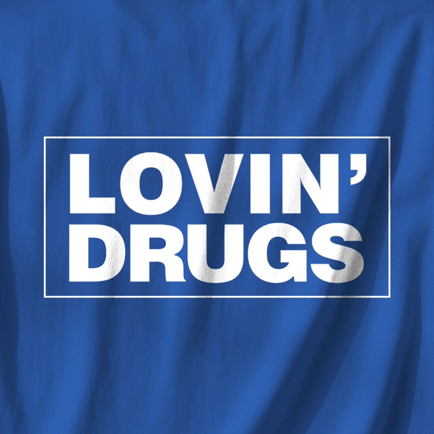 Lovin' Drugs T-Shirt