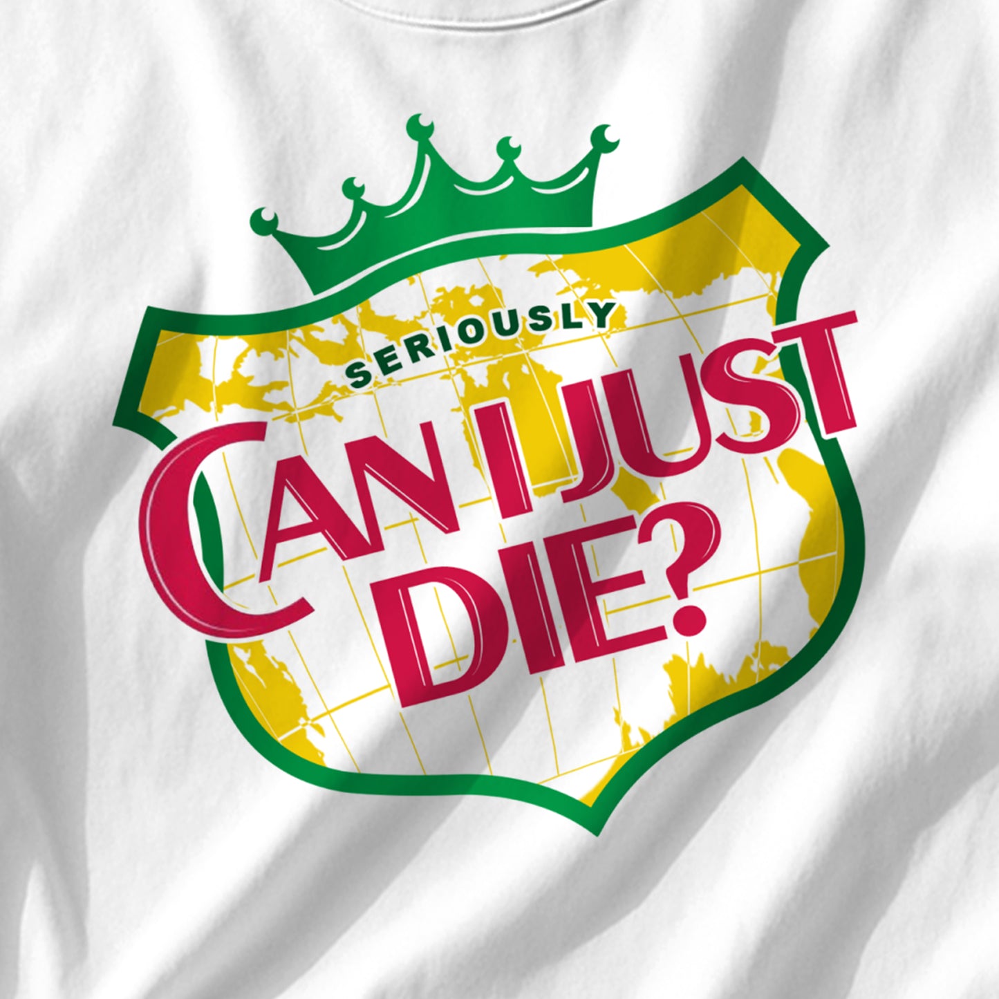 Can I Just Die T-Shirt