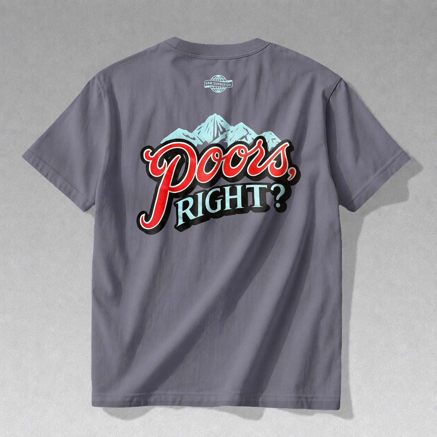 Poors, Right? T-Shirt