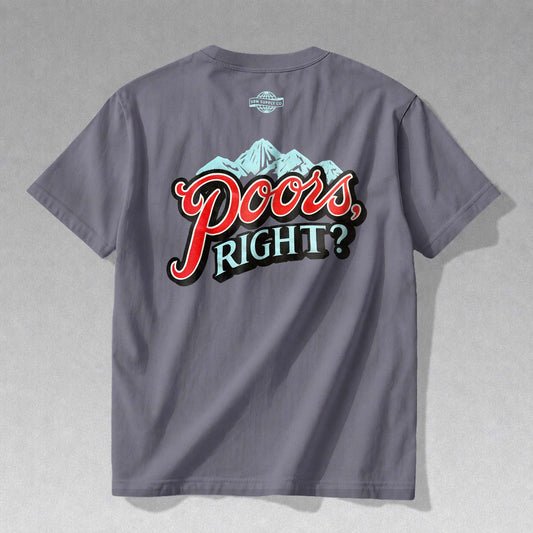Poors, Right? T-Shirt
